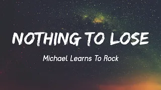 Nothing to Lose -  Michael Learns to Rock (Lyrics + Vietsub)