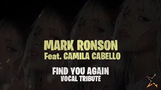 Mark Ronson (Feat. Camila Cabello) - Find You Again ( VOCAL TRIBUTE ) SING- A - LONG