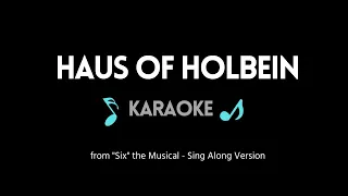 Haus of Holbein KARAOKE (from "Six" Musical) w/ Backing Vocals