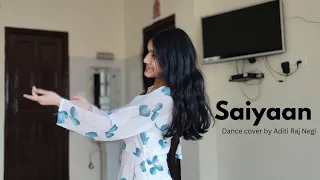 Saiyaan | Kailash Kher | Semi Classical | Aditi Raj Negi | Dance cover