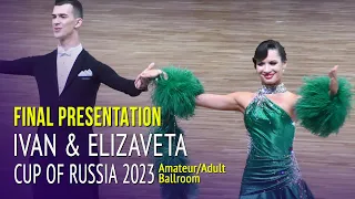 Final Presentation = Ivan Reshetnikov & Elizaveta Kharinova = 2023 Cup of Russia Amateur Ballroom