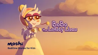 Bedtime Stories for Kids – BoBo the Lullaby Llama |  Moshi Kids