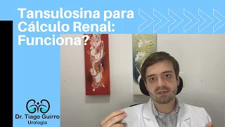 Tansulosina para Cálculo Renal: Funciona?