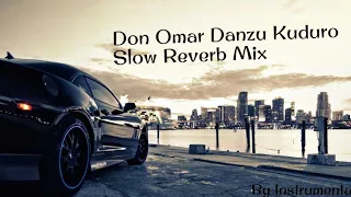 Don Omar - Danzu Kuduro Slow Reverb Mix ( By Instrumental )