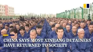 China claims most Muslim detainees have left Xinjiang re-education camps and returned to society