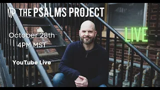 Psalms Worship Hour - 12/2/21 - 4 PM MDT - The Psalms Project LIVE