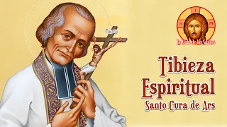 La TIBIEZA ESPIRITUAL - Sermones del SANTO CURA de ARS