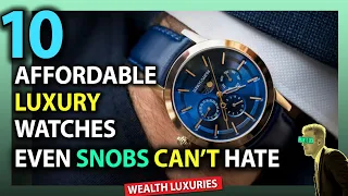 10 Affordable Watches Even Luxury Snobs Can't Hate