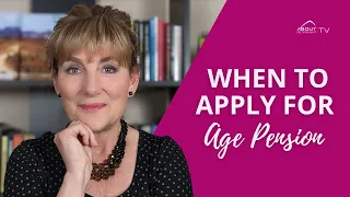 When to apply for Age Pension if just retired from work?