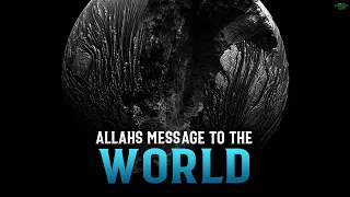 ALLAH TELLS US WHY THE WORLD IS IN SUCH A BAD STATE