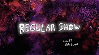 Regular Show - Lost Episode