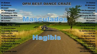 OPM BEST DANCE CRAZE MASCULADOS VS HAGIBIS SONGS HITS PLAYLIST NONSTOP