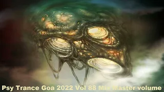 Psy Trance Goa 2022 Vol 88 Mix Master volume