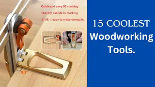 15 Coolest Woodworking Tools that every Woodworker Needs in Their Arsenal