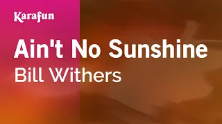 Ain't No Sunshine - Bill Withers | Karaoke Version | KaraFun