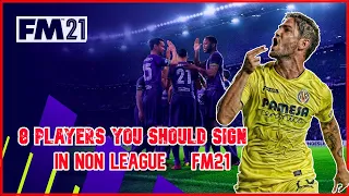 FM21 |8 PLAYERS YOU SHOULD SIGN IN NON LEAGUE| FOOTBALL MANAGER 2021