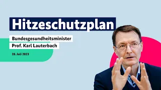 Bundesgesundheitsminister Karl Lauterbach zum Hitzeschutz, 28.07.2023