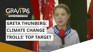 Gravitas: Greta Thunberg: Climate Change Trolls' Top Target