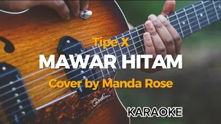 KARAOKE - MAWAR HITAM - TipeX | Cover by Manda Rose