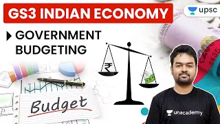 UPSC 2021 - GS 3 Indian Economy - Government Budgeting by Sumant Sir