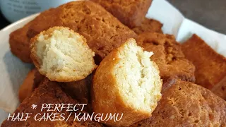 How to make the Perfect Crunchy Half Cakes ( Kangumu ) || Jinsi ya kupika Half Cakes za kupasuka.