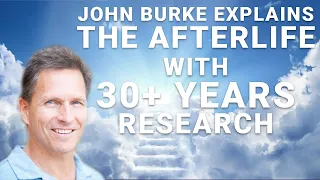 John Burke Explains The Afterlife After 30+ Year Research - Ep. 16