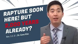 RAPTURE SOON HERE! But 2,000 Years Already? (Rev. 1:1-3) | Dr. Gene Kim