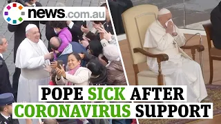 Pope Francis sick a day after supporting coronavirus sufferers