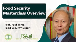 'Food Security Course Overview' with Prof. Paul Teng, Food Security Expert