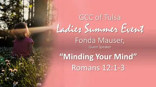 Minding Your Mind, Romans 12:1-3 Guest Speaker, Fonda Mauser