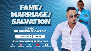 OBINNA SHOW LIVE: FAME/MARRIAGE/SALVATION- Dj Mo