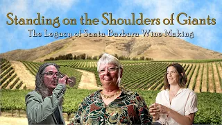 Standing on the Shoulders of Giants - The Legacy of Santa Barbara Wine Making