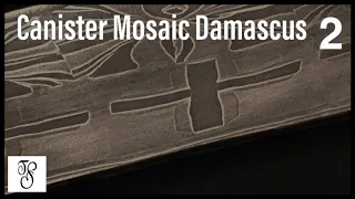 How to forge Canister Mosaic Damascus Part 2