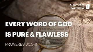 Proverbs 30:5-6 | Every Word Of God Is Pure & Flawless | Daily Manna