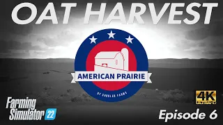 AMERICAN PRAIRIE #EP6 - NO MAN'S LAND 4K - OAT HARVEST - FS22 - Farming Simulator 22 - Let's Play