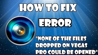 How To Fix "None of the files dropped on Vegas Pro could be opened"  Sony Vegas 10,11,12,13