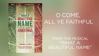 O Come, All Ye Faithful (Lyric Video) | What a Beautiful Name