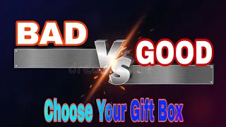 choos Your Gift Box🎁Bad V/S Good🤪Your Dream Box🎁