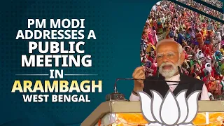 PM Modi addresses a public meeting in Arambagh, West Bengal