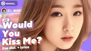 WJSN (우주소녀) - 'Would You Kiss Me' // Line Distribution + Lyrics