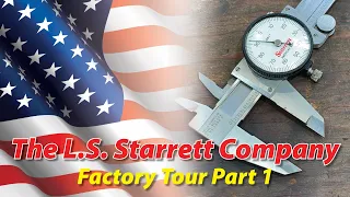 The L.S. Starrett Company Factory Tour Part 1