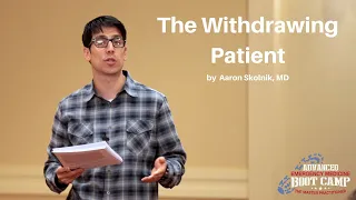 The Withdrawing Patient | The Advanced EM Boot Camp