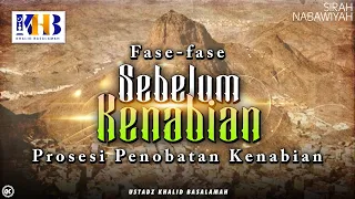 Sirah Nabawiyah #5 : Fase Fase Sebelum Kenabian, Prosesi Penobatan Kenabian - Khalid Basalamah