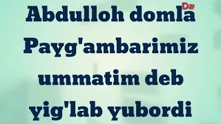 Abdulloh domla-Payg'ambarimiz "Ummatim" deb yig'aldi😔