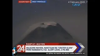 24 Oras: Mayon Volcano, nakitaan ng "crater glow" pero nananatili sa Alert Level 2 pa rin