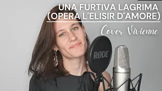 Una furtiva lagrima - Opera l'elisir d'amore - Gaetano Donizetti (Cover Vivienne)
