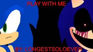 Play With Me by: ​⁠@longestsoloever | Sonic.EXE animation