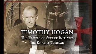 Timothy Hogan : The Temple of Secret Initiates & The  Knights Templar