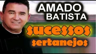 AMADO BATISTA E AS MAIORES CANÇÕES E OUTRAS MÚSICAS ROMÂNTICAS SERTANEJAS pt 11 GRANDES SUCESSOS