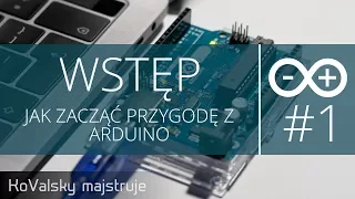 Kurs Arduino #1: Wstęp - Jak zacząć przygodę z Arduino (od podstaw)